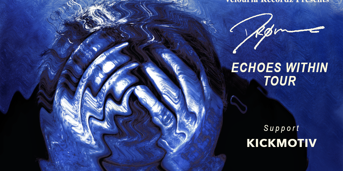 DRØME : Echoes within tour + KICKMOTIV