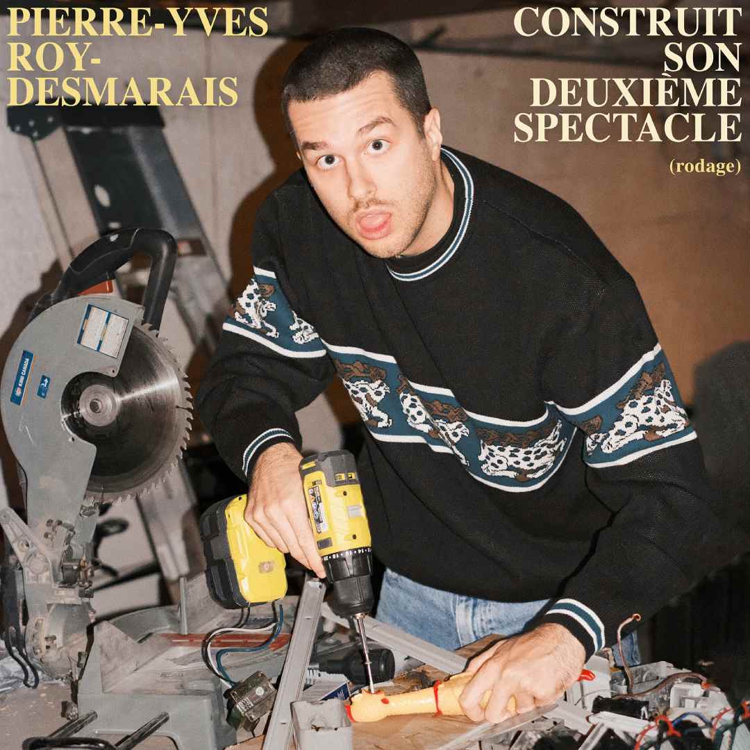 Pierre-Yves Roy Desmarais : Pierre-Yves construit son nouveau spectacle – RODAGE