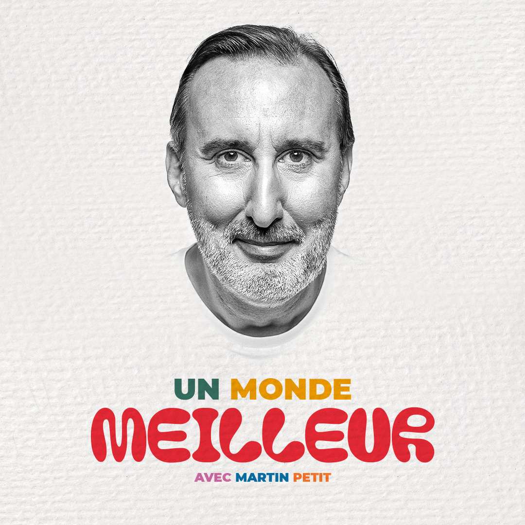 Martin Petit : Un meilleur monde avec Martin Petit