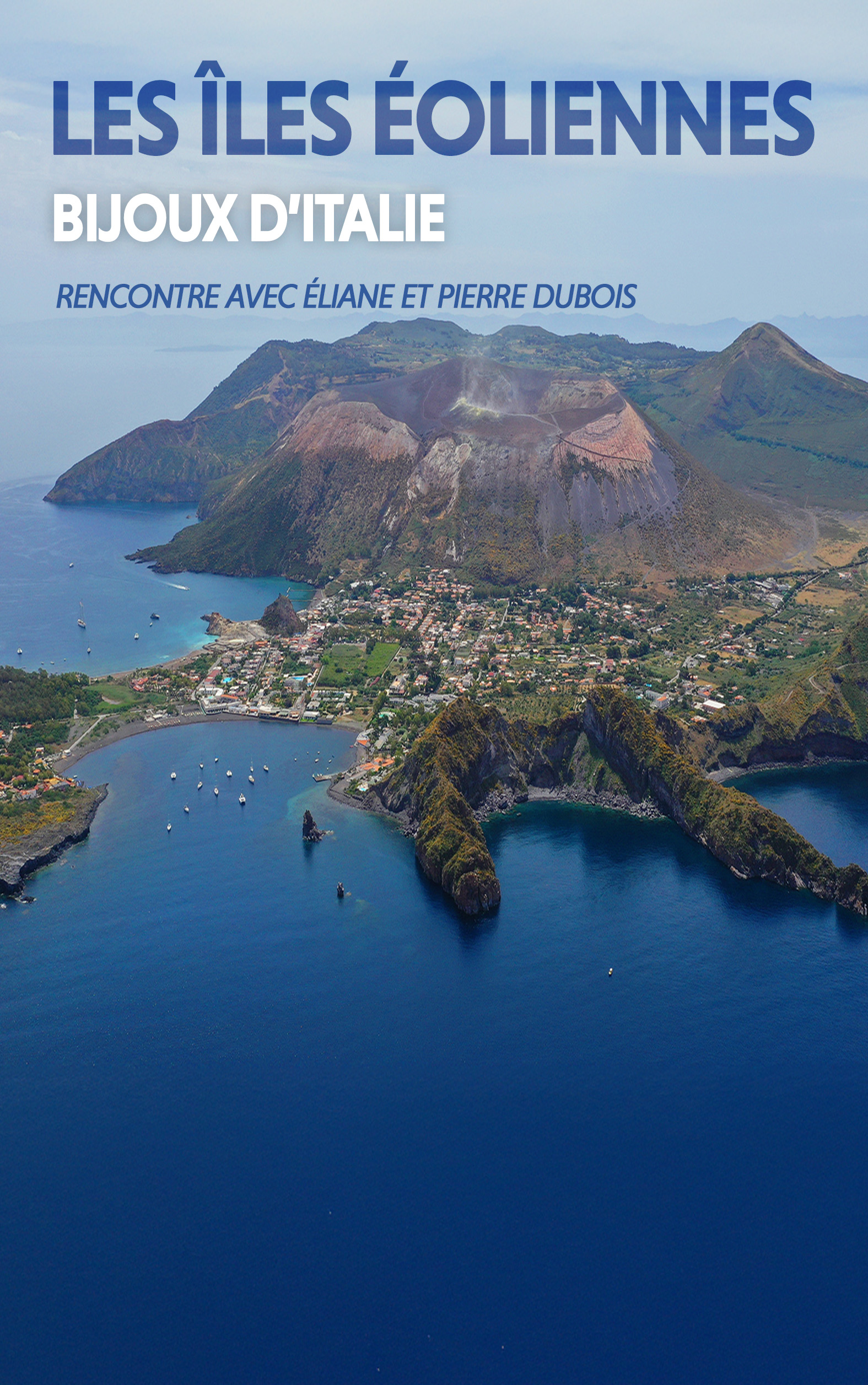 Les Grands Explorateurs : Les Îles Éoliennes, bijoux d’Italie