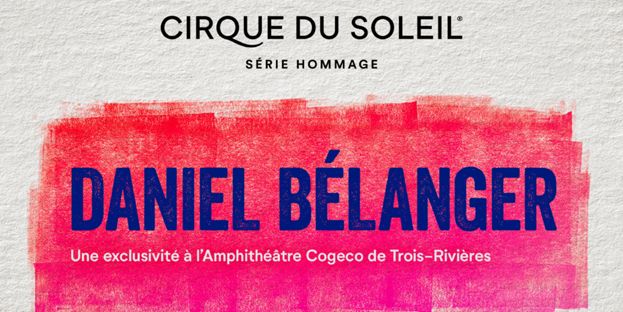 Cirque du Soleil : Hommage à Daniel Bélanger