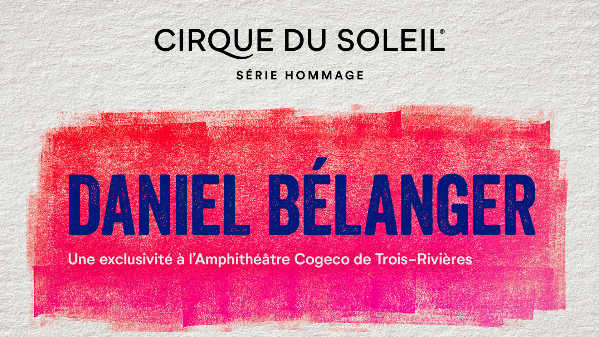 Cirque du Soleil : Hommage à Daniel Bélanger