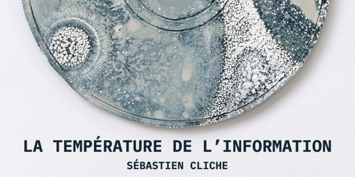 Sébastien Cliche : La température de l’information