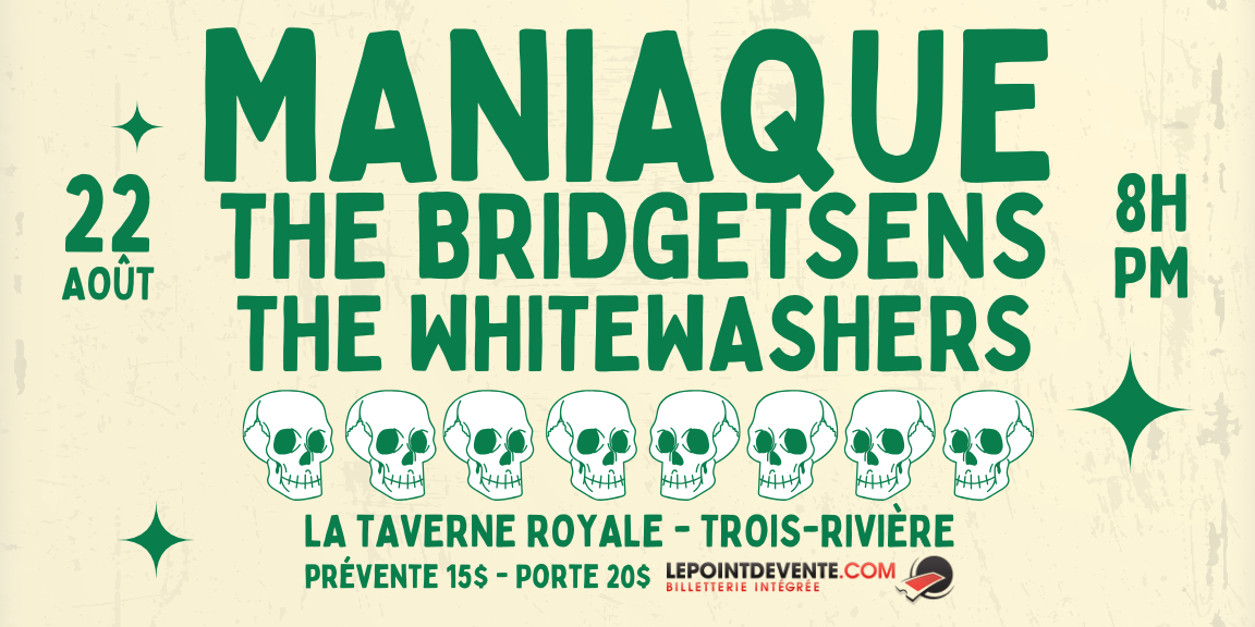Maniaque, The Bridgetsens et The Whitewashers