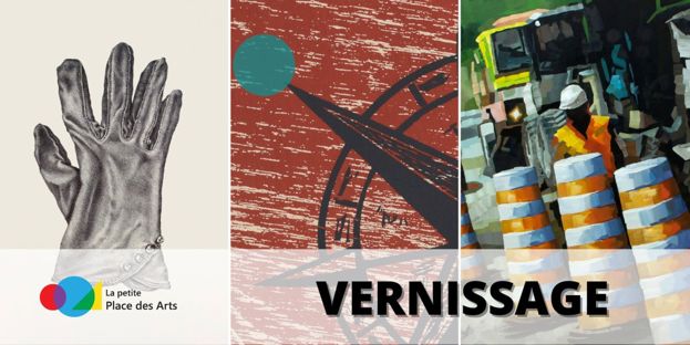 La petite Place des Arts : Triple vernissage
