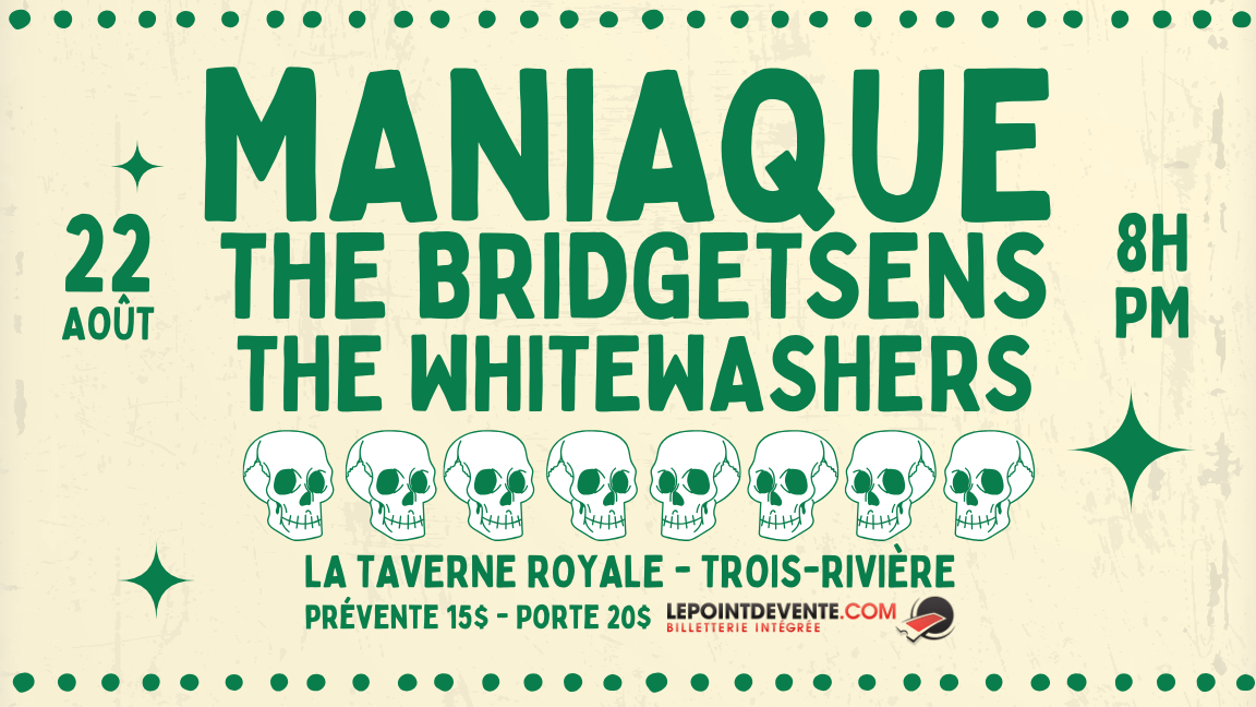 Maniaque, The Bridgetsens et The Whitewashers