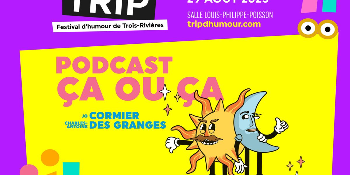 Trip : Podcast Ça ou Ça
