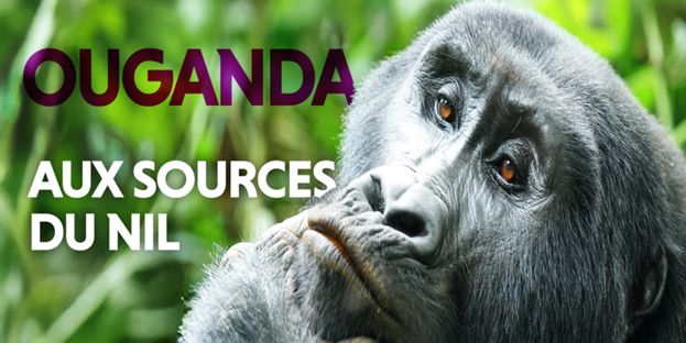 Les Grands Explorateurs : Ouganda, aux sources du Nil