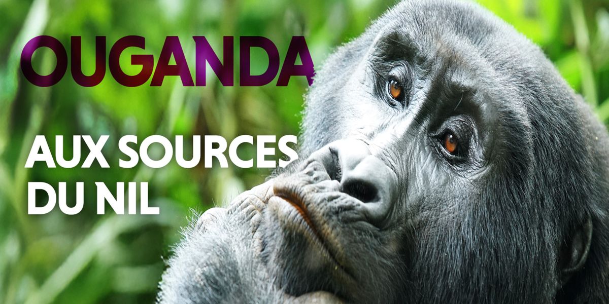 Les Grands Explorateurs : Ouganda, aux sources du Nil