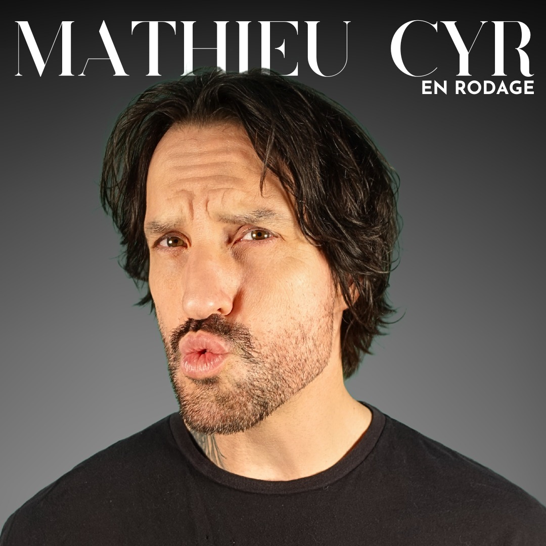 Mathieu Cyr : Rodage