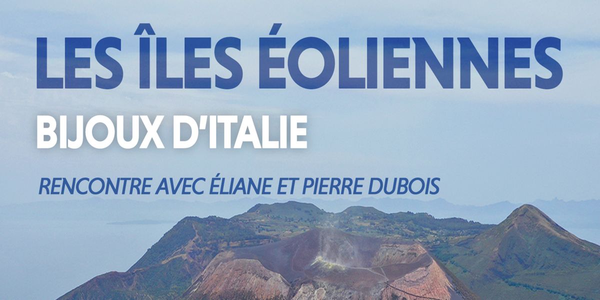 Les Grands Explorateurs : Les Îles Éoliennes, bijoux d’Italie