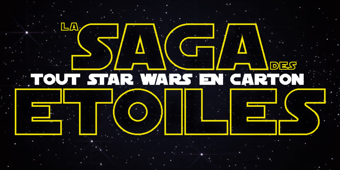 La Saga des Étoiles : tout Star Wars en carton