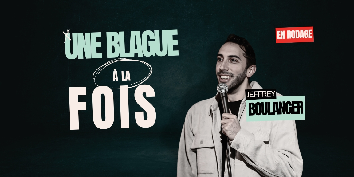 Jeffrey Boulanger : Une Blague à la Fois